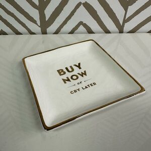 Buy Now Cry Later Trinket Tray Jewelry or Key Holder